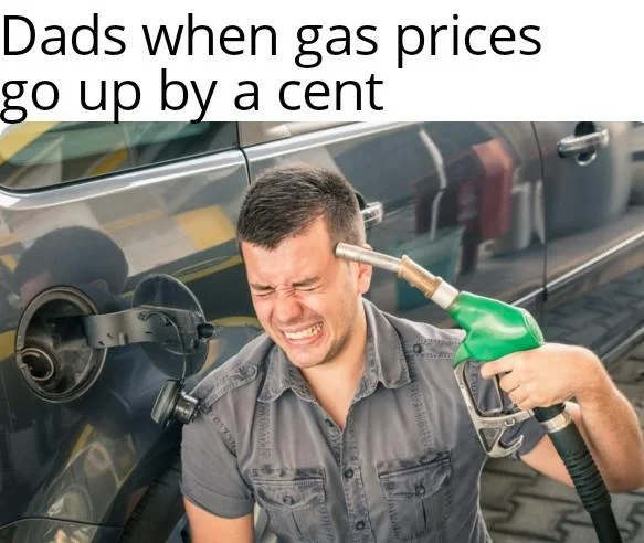 Dad Memes - Gas Prices